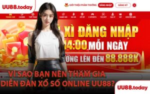 Vì Sao Bạn Nên Tham Gia Diễn Đàn Xổ Số Online UU88?