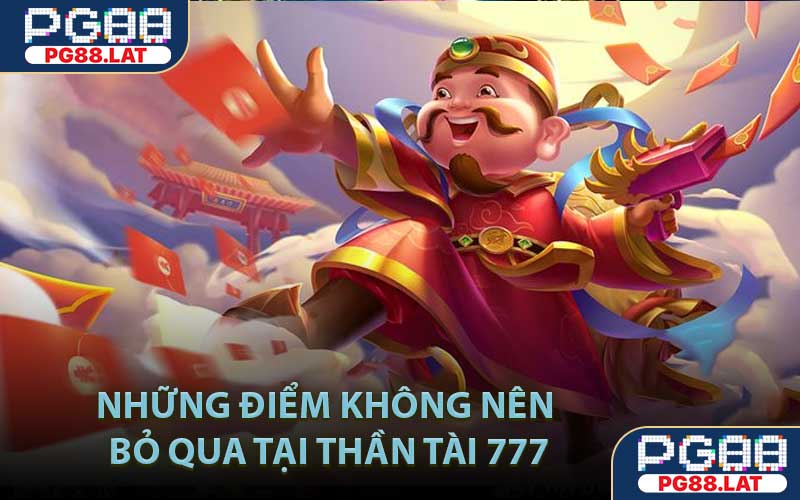 Những điểm không nên bỏ qua tại thần tài 777