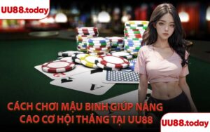 Cách chơi mậu binh giúp nâng cao cơ hội thắng tại UU88
