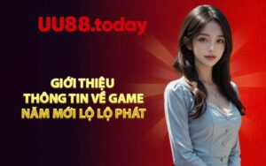 Giới thiệu thông tin về game Năm Mới Lộ Lộ Phát