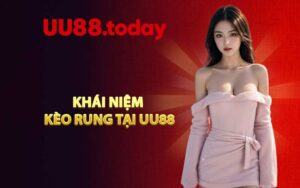 Khái niệm kèo rung tại UU88