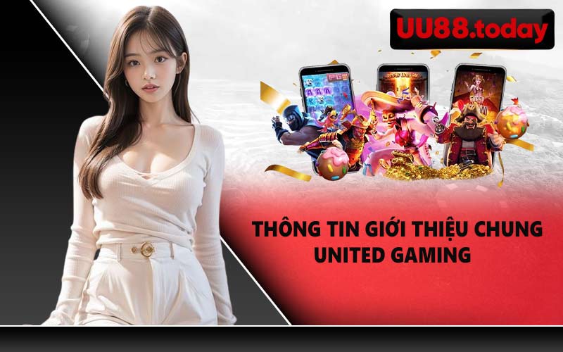 Thông tin giới thiệu chung United Gaming