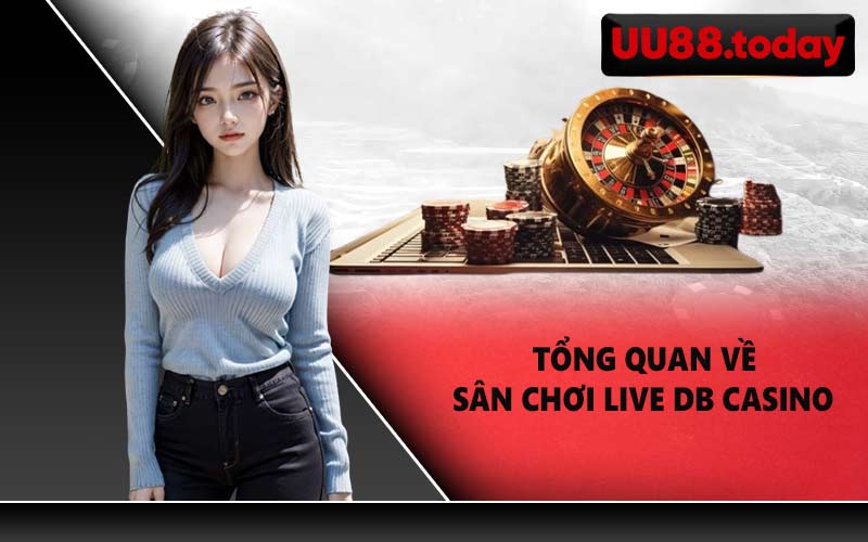 Tổng quan về sân chơi Live Db Casino