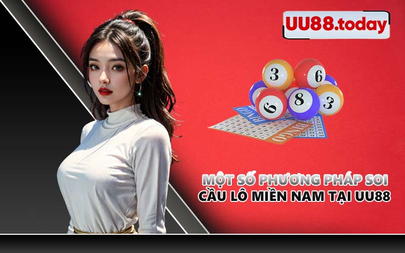 Một số phương pháp soi cầu lô miền Nam tại UU88