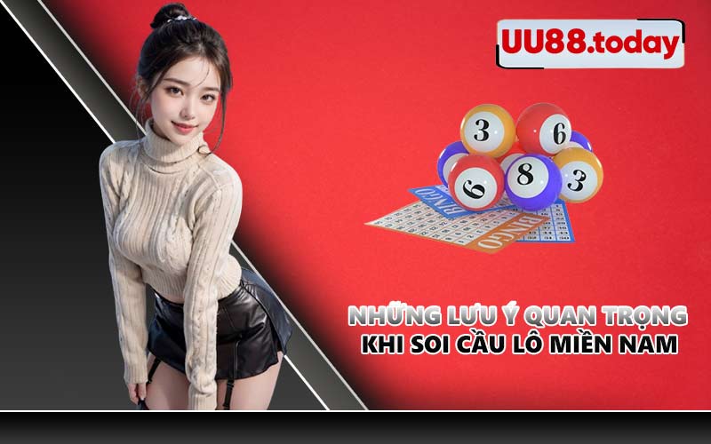 Những lưu ý quan trọng khi soi cầu lô miền Nam