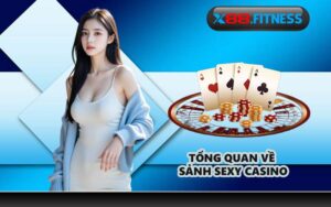 Tổng quan về sảnh Sexy Casino